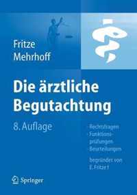 Die rztliche Begutachtung: Rechtsfragen, Funktionsprfungen, Beurteilungen