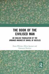 The Book of the Civilised Man: An English Translation of the Urbanus Magnus of Daniel of Beccles