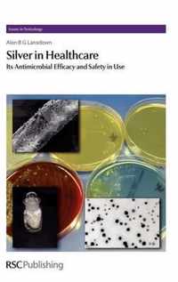 Silver in Healthcare: Its Antimicrobial Efficacy and Safety in Use