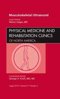 Musculoskeletal Ultrasound, An Issue of Physical Medicine and Rehabilitation Clinics