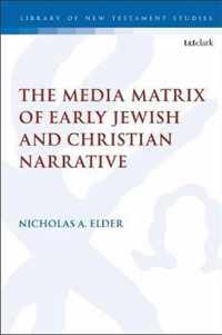 The Media Matrix of Early Jewish and Christian Narrative