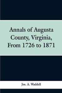 Annals of Augusta county, Virginia, from 1726 to 1871