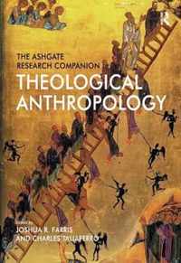 The Ashgate Research Companion to Theological Anthropology