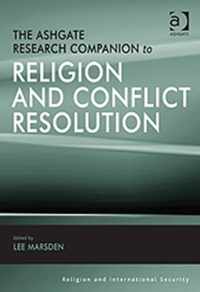 The Ashgate Research Companion to Religion and Conflict Resolution