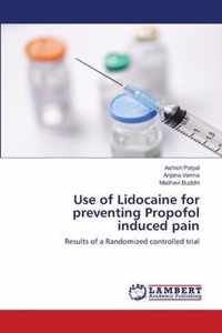 Use of Lidocaine for preventing Propofol induced pain