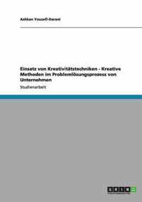 Einsatz von Kreativitatstechniken - Kreative Methoden im Problemloesungsprozess von Unternehmen