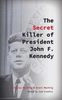 The Secret Killer of President John F. Kennedy