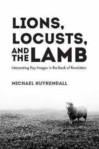 Lions, Locusts, and the Lamb