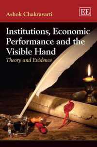 Institutions, Economic Performance and the Visible Hand