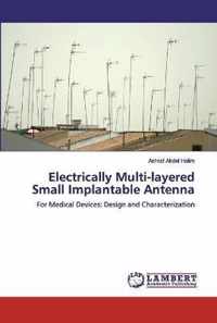 Electrically Multi-layered Small Implantable Antenna