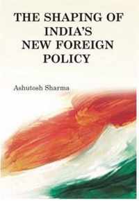 The Shaping of India's New Foreign Policy