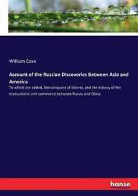 Account of the Russian Discoveries Between Asia and America