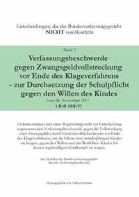 Verfassungsbeschwerde gegen Zwangsgeldvollstreckung vor Ende des Klageweges - zur Durchsetzung der Schulpflicht gegen den Willen des Kindes vom 04. November 2017 1 BvR 2491/17