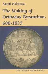 The Making of Orthodox Byzantium, 600-1025