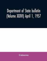 Department of State bulletin (Volume XXXVI) April 1, 1957