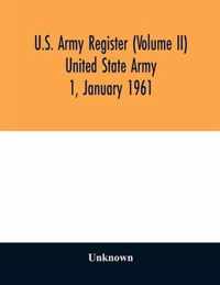 U.S. Army register (Volume II) United State Army 1, January 1961