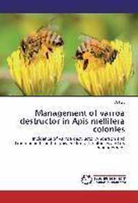 Management of varroa destructor in Apis mellifera colonies