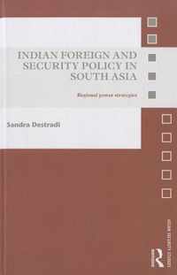 Indian Foreign and Security Policy in South Asia