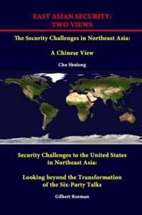 East Asian Security: Two Views - the Security Challenges in Northeast Asia: A Chinese View - Security Challenges to the United States in Northeast Asia