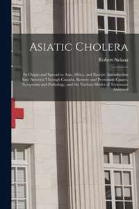 Asiatic Cholera [microform]