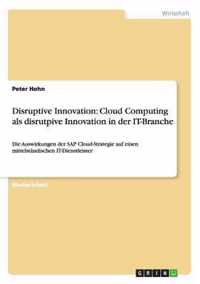 Disruptive Innovation: Cloud Computing als disrutpive Innovation in der IT-Branche