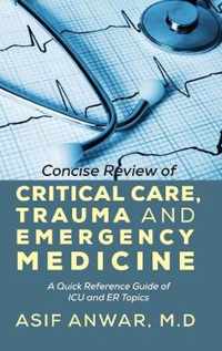 Concise Review of Critical Care, Trauma and Emergency Medicine