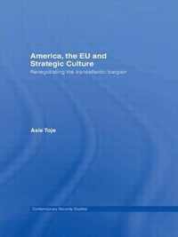 America, the Eu and Strategic Culture: Renegotiating the Transatlantic Bargain