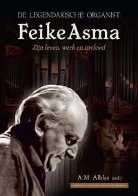 De Legendarische Organist Feike Asma