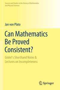 Can Mathematics Be Proved Consistent?