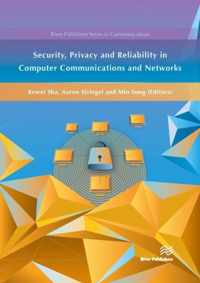 Security, Privacy and Reliability in Computer Communications and Networks