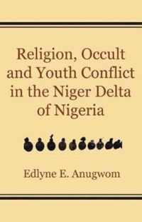 Religion, Occult and Youth Conflict in the Niger Delta of Nigeria