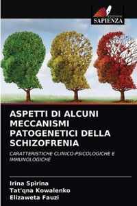 Aspetti Di Alcuni Meccanismi Patogenetici Della Schizofrenia