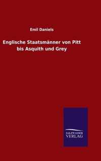 Englische Staatsmanner von Pitt bis Asquith und Grey