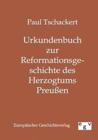 Urkundenbuch zur Reformationsgeschichte des Herzogtums Preussen