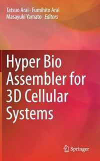 Hyper Bio Assembler for 3D Cellular Systems