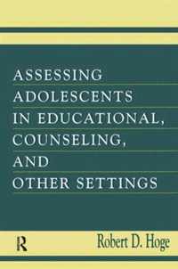 Assessing Adolescents in Educational, Counseling, and Other Settings