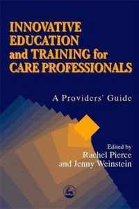 Innovative Education and Training for Care Professionals