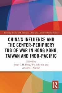 China&apos;s Influence and the Center-periphery Tug of War in Hong Kong, Taiwan and Indo-Pacific