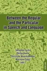 Between the Regular and the Particular in Speech and Language