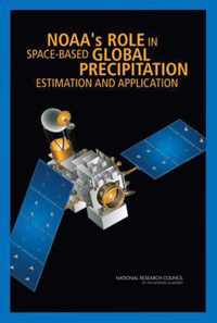 NOAA's Role in Space-Based Global Precipitation Estimation and Application