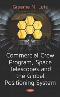 Commercial Crew Program, Space Telescopes and the Global Positioning System Telescopes and the Global Positioning System