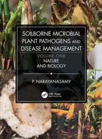 Soilborne Microbial Plant Pathogens and Disease Management, Volume One