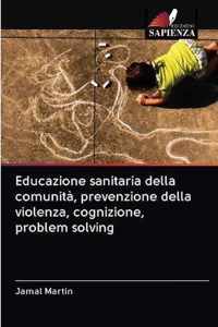 Educazione sanitaria della comunita, prevenzione della violenza, cognizione, problem solving