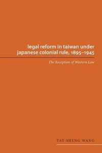 Legal Reform in Taiwan under Japanese Colonial Rule, 1895-1945