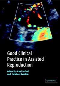 Good Clinical Practice in Assisted Reproduction