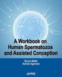 Workbook On Human Spermatozoa And Assisted Conception