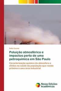 Poluicao atmosferica e impactos perto de uma petroquimica em Sao Paulo