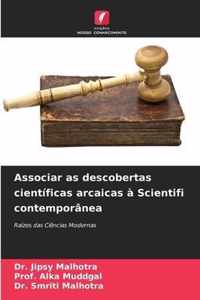 Associar as descobertas cientificas arcaicas a Scientifi contemporanea