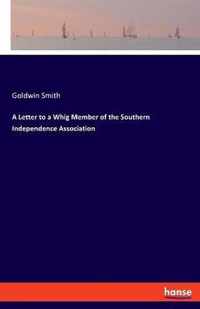 A Letter to a Whig Member of the Southern Independence Association