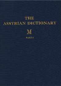 Assyrian Dictionary of the Oriental Institute of the University of Chicago, Volume 10, M, Parts 1 and 2